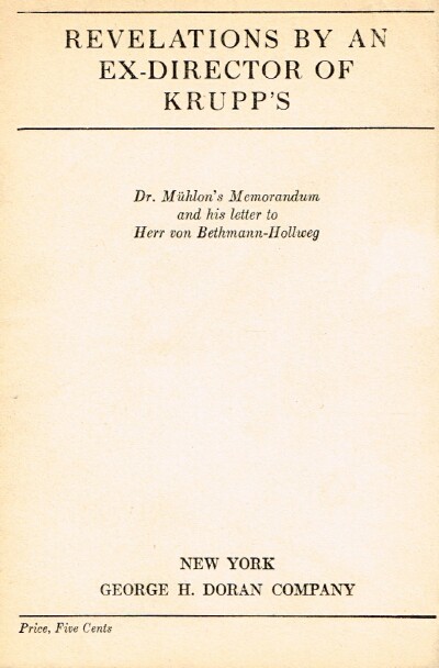 MUHLON, DR. WILHELM - Revelations by an Ex-Director of Krupp's: Dr. Muhlon's Memorandum and His Letter to Herr Von Bethmann-Hollweg