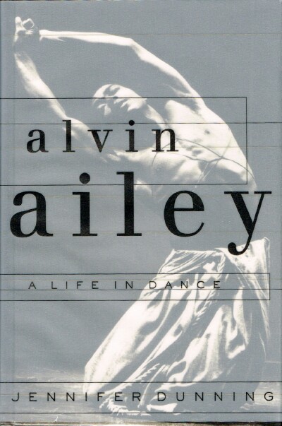 DUNNING, JENNIFER - Alvin Ailey: A Life in Dance