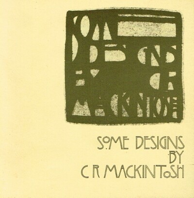 [CHARLES RENNIE MACKINTOSH]; THE ARCHITECTURAL ASSOCIATION; ANDY MACMILLAN, ET AL. - Some Designs by C R Mackintosh