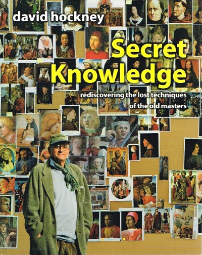 HOCKNEY, DAVID - Secret Knowledge: Rediscovering the Lost Techniques of the Old Masters