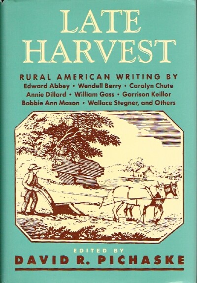 PICHASKE, DAVID R. (EDITOR) - Late Harvest: Rural American Writing
