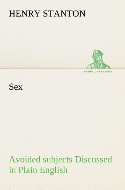 Sex: Avoided Subjects Discussed in Plain English