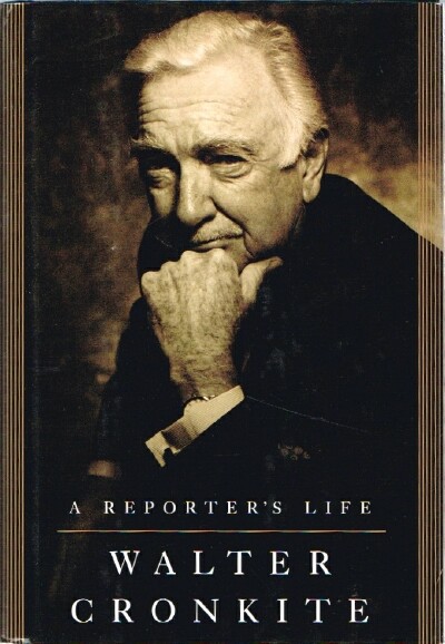 CRONKITE, WALTER - A Reporter's Life