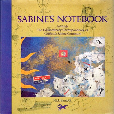 BANTOCK, NICK - Sabine's Notebook: In Which the Extraordinary Correspondence of Griffin & Sabine Continues