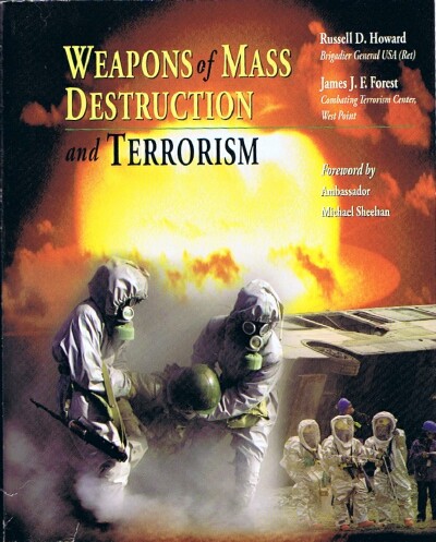HOWARD, RUSSELL D.; JAMES J.F. FOREST; AMBASSADOR MICHAEL SHEEHAN (FOREWORD) - Weapons of Mass Destruction and Terrorism
