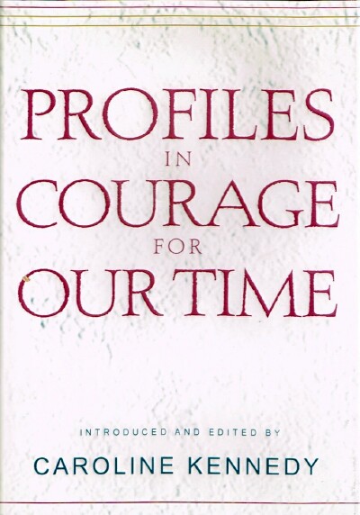 KENNEDY, CAROLINE (ED) - Profiles in Courage for Our Time