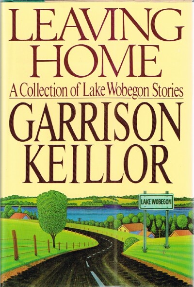 KEILLOR, GARRISON - Leaving Home: A Collection of Lake Wobegon Stories