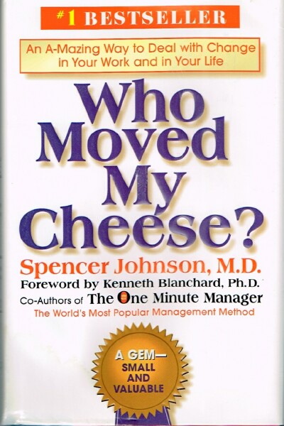 JOHNSON, SPENCER - Who Moved My Cheese?: An a-Mazing Way to Deal with Change in Your Work and in Your Life