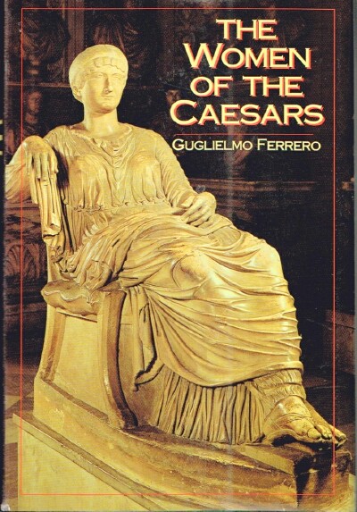 FERRERO, GUGLIELMO - The Women of the Caesars