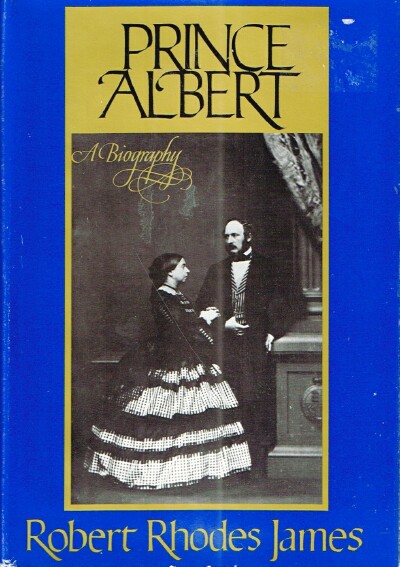 JAMES, ROBERT RHODES - Prince Albert: A Biography