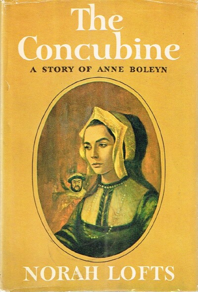 LOFTS, NORAH - The Concubine: A Story of Anne Boleyn