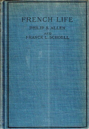 ALLEN, PHILIP S.; FRANK L. SCHOELL - French Life: A Cultural Reader for the First Year