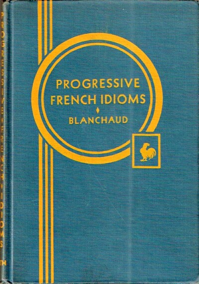 DE BLANCHAUD, R. - Progressive French Idioms