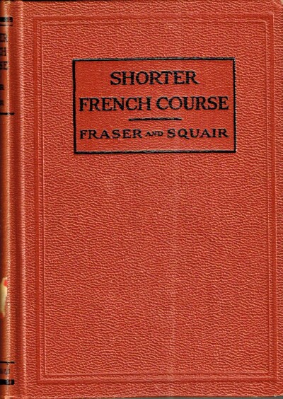 FRASER, W. H.; J. SQUAIR - A Shorter French Course