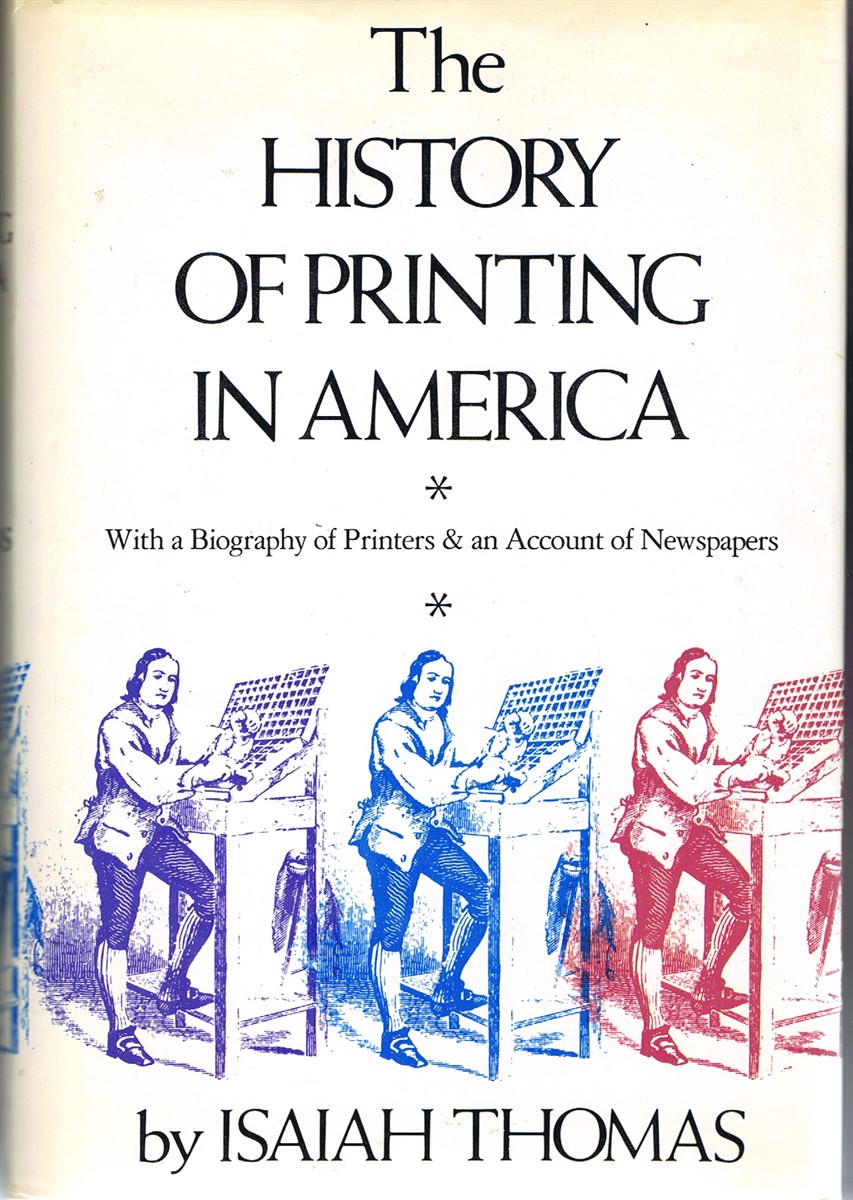 THOMAS, ISAIAH; MARCUS A. MCCORISON (ED) - The History of Printing in America: With a Biography of Printers & an Account of Newspapers