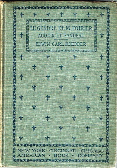 AUGIER, EMILE; JULES SANDEAU; EDWIN CARL ROEDDER (EDITOR) - Le Gendre de M. Poirier: Comedie en Quarte Actes