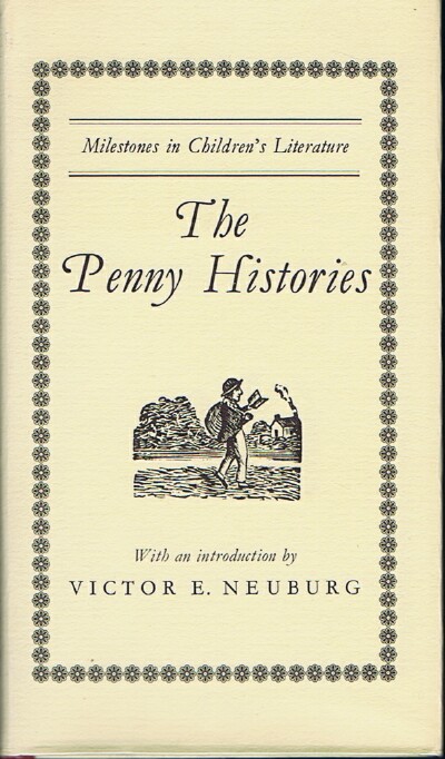 NEUBERG, VICTOR E. - The Penny Histories: A Study of Chapbooks for Young Readers over Two Centuries