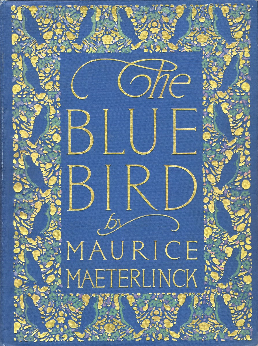 MAETERLINCK, MAURICE - The Blue Bird: A Fairy Play in Six Acts