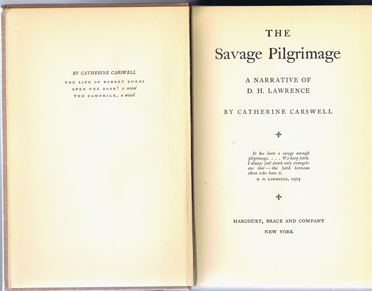 CARSWELL, CATHERINE - The Savage Pilgrimage: A Narrative of D.H. Lawrence