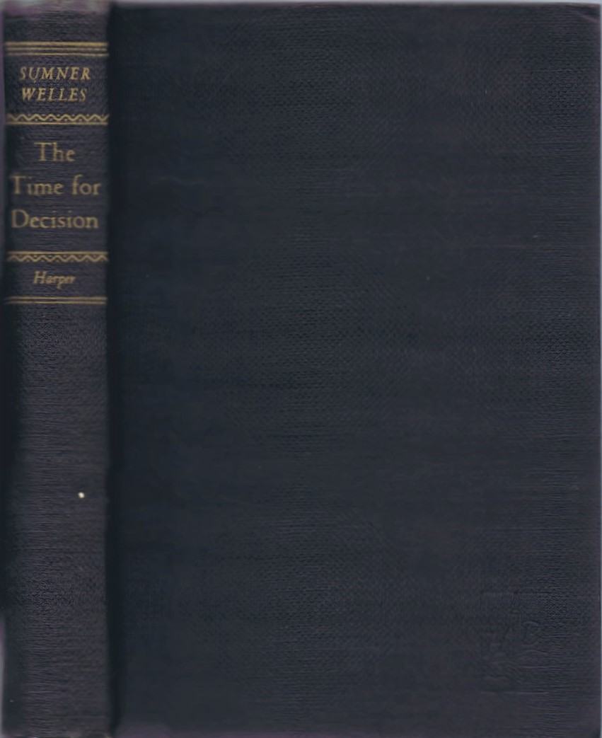 WELLES, SUMNER - The Time for Decision
