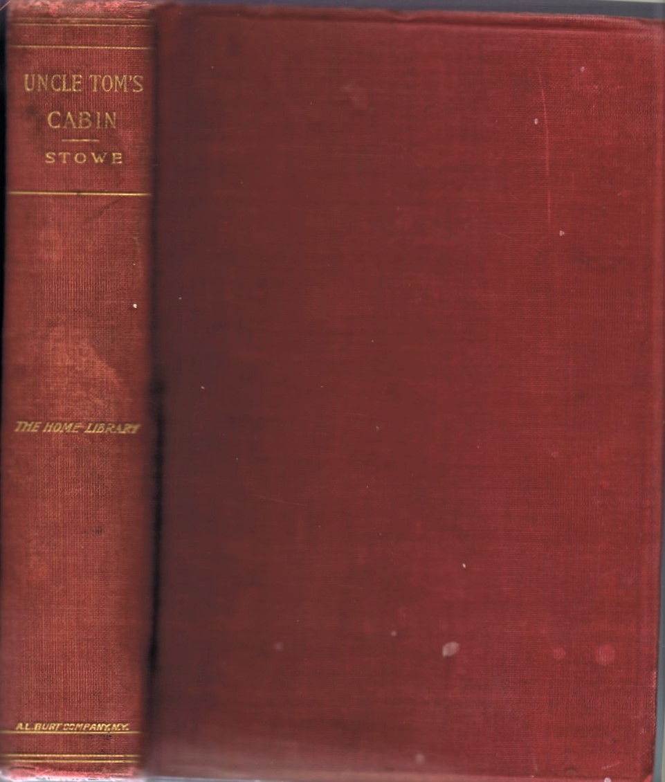 STOWE, HARRIET BEECHER - Uncle Tom's Cabin, or, Life Among the Lowly