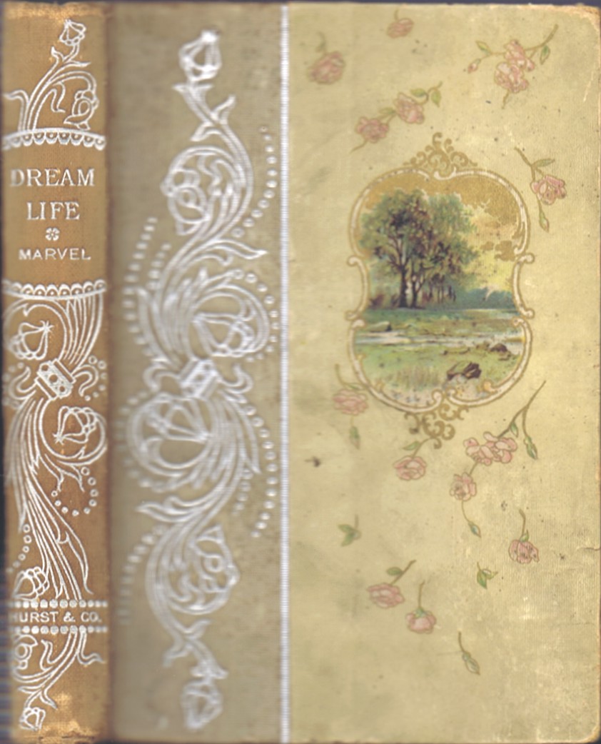 MARVEL, IK. (PSEUDONYM OF DONALD GRANT MITCHELL) - Dream Life: A Fable of the Seasons