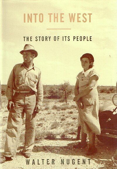 NUGENT, WALTER - Into the West: The Story of Its People