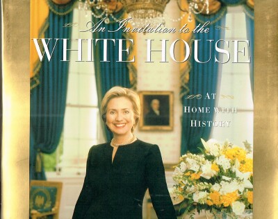 CLINTON, HILLARY RODHAM - An Invitation to the White House: At Home with History