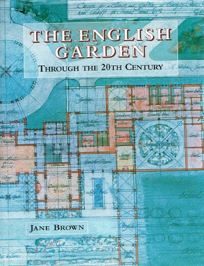 BROWN, JANE - The English Garden Through the 20th Century
