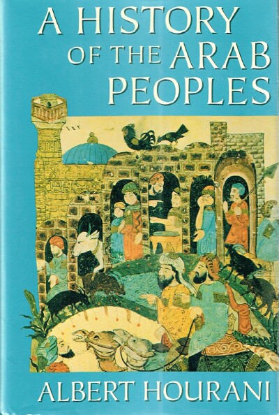 HOURANI, ALBERT - A History of the Arab Peoples