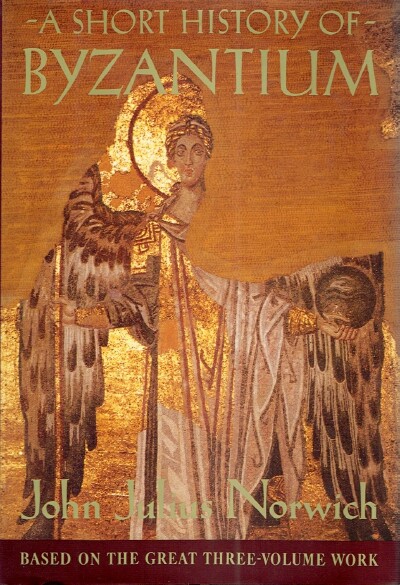 NORWICH, JOHN JULIUS - A Short History of Byzantium