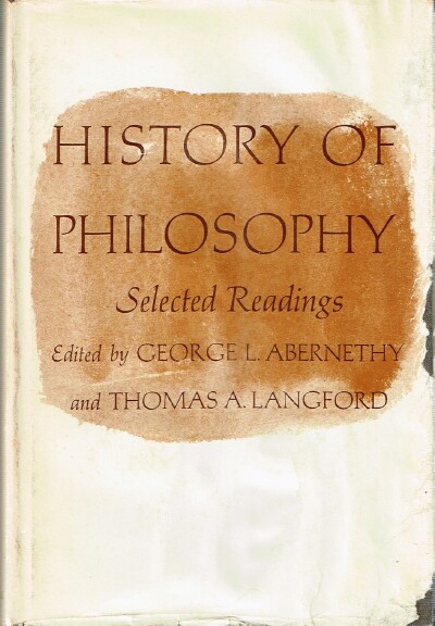 ABERNETHY, GEORGE L.; THOMAS A. LANGFORD (EDITORS) - History of Philosophy: Selected Readings.
