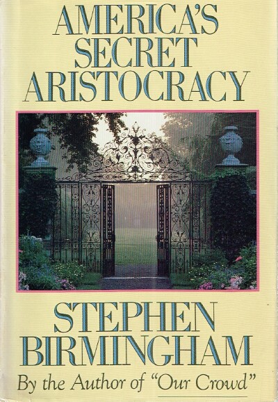 BIRMINGHAM, STEPHEN - America's Secret Aristocracy
