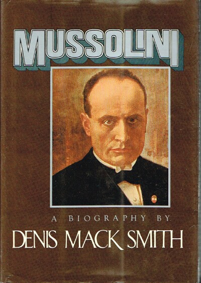 SMITH, DENIS MACK - Mussolini