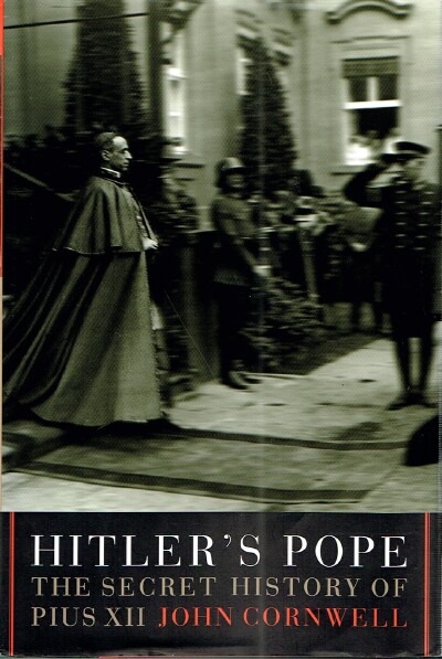 CORNWELL, JOHN - Hitler's Pope: The Secret History of Pius XII