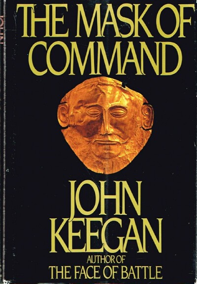 KEEGAN, JOHN - The Mask of Command