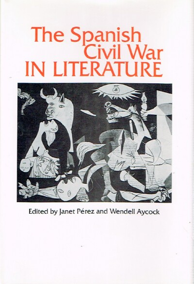 PEREZ, JANET; WENDELL AYCOCK (EDITORS) - The Spanish CIVIL War in Literature