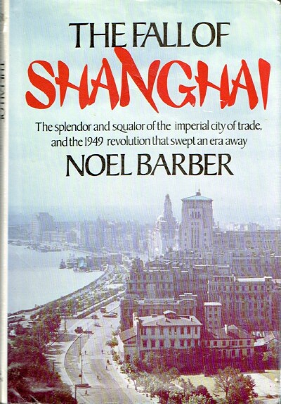 BARBER, NOEL - The Fall of Shanghai