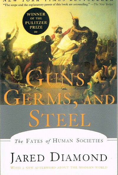 DIAMOND, JARED - Guns, Germs, and Steel: The Fates of Human Societies