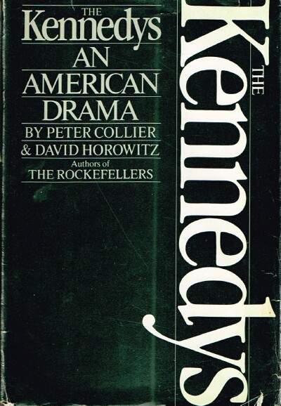 COLLIER, PETER; DAVID HOROWITZ - The Kennedys: An American Drama