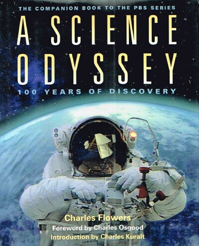 FLOWERS, CHARLES - A Science Odyssey: 100 Years of Discovery