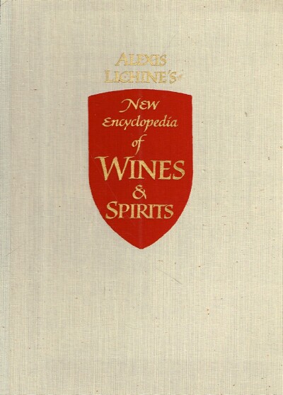 LICHINE, ALEXIS - Alexis Lichine's New Encyclopedia of Wines & Spirits