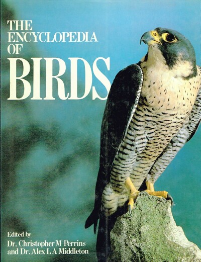 PERRINS, DR. CHRISTOPHER M.; DR. ALEX L. A. MIDDLETON - The Encyclopedia of Birds