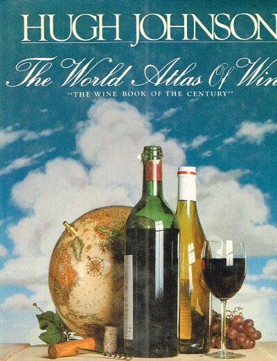 JOHNSON, HUGH - The World Atlas of Wine: A Complete Guide to the Wines and Spirits of the World