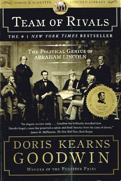 GOODWIN, DORIS KEARNS - Team of Rivals: The Political Genius of Abraham Lincoln
