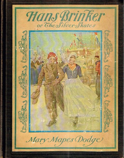 DODGE, MARY MAPES - Hans Brinker, or the Silver Skates