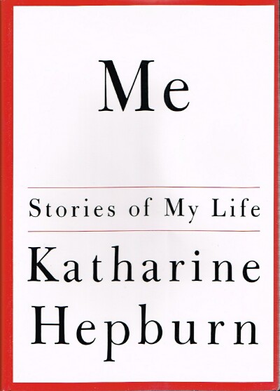 HEPBURN, KATHARINE - Me: Stories of My Life