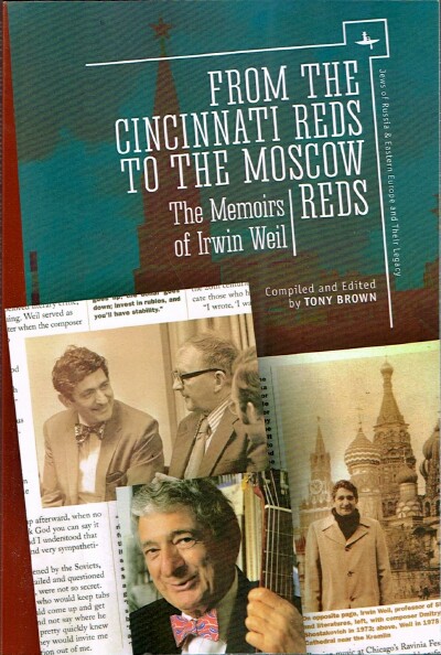 WEIL, IRWIN - From the Cincinnati Reds to the Moscow Reds: The Memoirs of Irwin Weil