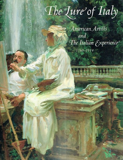 STEBBINS, THEODORE E., JR. - The Lure of Italy: American Artists and the Italian Experience 1760-1914