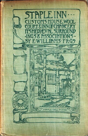 WILLIAMS, E. - Staple Inn: Customs House, Wool Court and Inn of Chancery